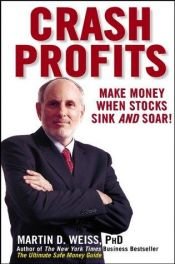 book cover of Crash Profits: Make Money When Stocks Sink and Soar! by Martin D. Weiss