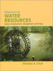 book cover of Principles of Water Resources: History, Development, Management, and Policy by Thomas V. Cech