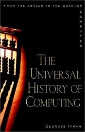 book cover of Universal History of Computing, The by Georges Ifrah