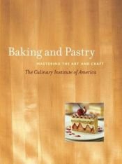 book cover of Baking and Pastry: Mastering the Art and Craft by The Culinary Institute of America