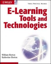 book cover of E-learning Tools and Technologies: A consumer's guide for trainers, teachers, educators, and instructional designers by William Horton