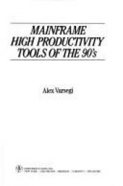 book cover of Mainframe High Productivity Tools of the 90's by Alex Varsegi