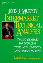 book cover of Intermarket technical analysis : trading strategies for the global stock, bond, commodity, and currency markets by John J. Murphy