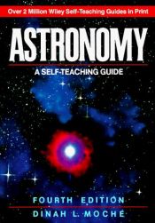 book cover of Astronomy (A Self-teaching Guide) by Dinah L. Moché