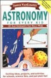 book cover of Janice VanCleave's Astonomy for Every Kid by Janice VanCleave