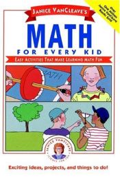 book cover of Janice VanCleave's Math for Every Kid : Easy Activities that Make Learning Math Fun (Science for Every Kid Series) by Janice VanCleave