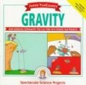 book cover of Janice VanCleave's gravity : mind-boggling experiments you can turn into science fair projects by Janice VanCleave