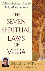 book cover of The Seven Spiritual Laws of Yoga : A Practical Guide to Healing Body, Mind, and Spirit by Діпак Чопра