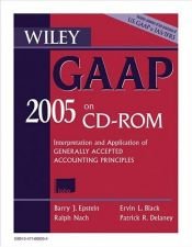 book cover of Wiley GAAP 2005: Interpretation and Application of Generally Accepted Accounting Principles by Patrick R. Delaney