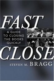 book cover of Fast close : a guide to closing the books quickly by Steven M. Bragg