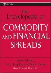 book cover of The Encyclopedia of Commodity and Financial Spreads (Wiley Trading) by Steve Moore