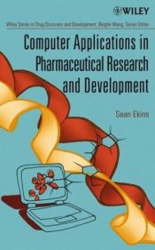 book cover of Computer Applications in Pharmaceutical Research and Development (Wiley Series in Drug Discovery and Development) by Sean Ekins
