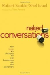 book cover of Naked conversations : how blogs are changing the way businesses talk with customers by Robert Scoble