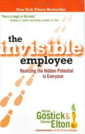 book cover of The Invisible Employee: Realizing the Hidden Potential in Everyone by Adrian Gostick