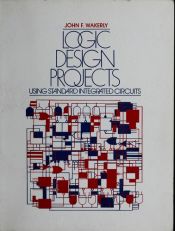 book cover of Logic Decision Projects Using Standard Integrated Circuits by John F. Wakerly