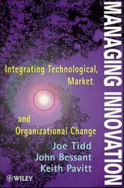 book cover of Managing Innovation: Integrating Technological, Market and Organizational Change by Joe Tidd