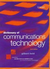 book cover of Dictionary of Communications Technology: Terms, Definitions and Abbreviations by Gilbert Held