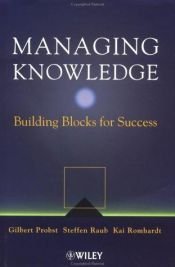 book cover of Managing Knowledge: Building Blocks for Success by Gilbert J. B. Probst