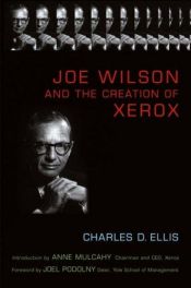 book cover of Joe Wilson and the Creation of Xerox by Charles D. Ellis