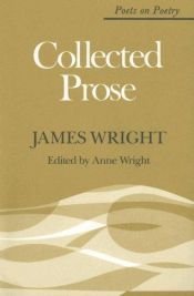 book cover of Collected prose by James Wright