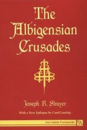 book cover of The Albigensian Crusades by Joseph Strayer