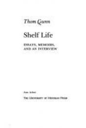 book cover of Shelf Life: Essays, Memoirs, with an Interview by Thomas Gunn