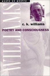 book cover of Poetry and Consciousness (Poets on Poetry) by C. K. Williams