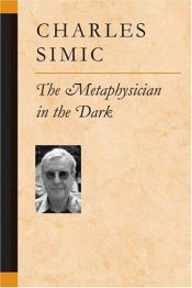 book cover of The metaphysician in the dark by Charles Simic