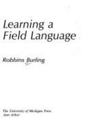 book cover of Learning a Field Language by Robbins Burling