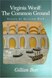 book cover of Virginia Woolf: The Common Ground - Essays by Gillian Beer by Beer