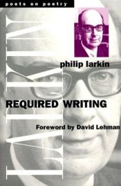 book cover of Required Writing: Miscellaneous pieces, 1955-1982 by Филип Ларкин