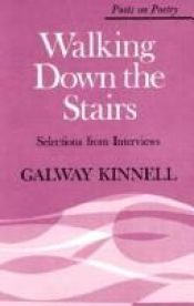 book cover of Walking down the stairs by Galway Kinnell