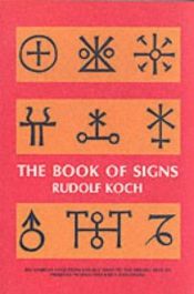 book cover of The book of signs which contains all manner of symbols used from the earliest times to the Middle Ages by primitive peop by Rudolf Koch