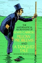 book cover of The Mathematical Recreations of Lewis Carroll: Pillow Problems and a Tangled Tale by Lūiss Kerols
