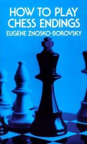 book cover of How To Play Chess Endings by Eugene Znosko-Borovsky