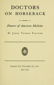 book cover of Doctors on horseback;: Pioneers of American medicine by James Thomas Flexner
