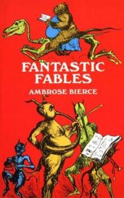 book cover of Fantastic fables by Ambrose Bierce