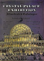 book cover of The Crystal Palace Exhibition Illustrated Catalogue by John Gloag