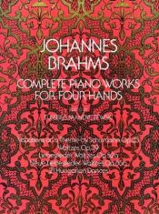 book cover of Complete piano works for four hands by Johannes Brahms