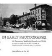 book cover of A New England Town in Early Photographs: 149 Illustrations of Southbridge, Massachusetts, 1878-1930 by Edmund Vincent Gillon