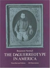 book cover of The daguerreotype in America by Beaumont Newhall