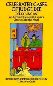 book cover of Celebrated cases of Judge Dee: Dee goong an -- An authentic eighteenth-century Chinese detective novel by Robert van Gulik
