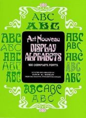 book cover of Art Nouveau Display Alphabets: 100 Complete Fonts by Dan X. Solo