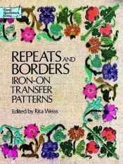 book cover of Repeats and Borders: Iron-on Transfer Patterns by Rita Weiss