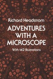 book cover of Adventures with a microscope by Richard Headstrom