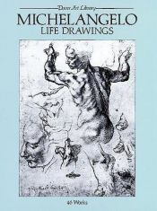 book cover of Michelangelo: Life Drawings by Michelangelo