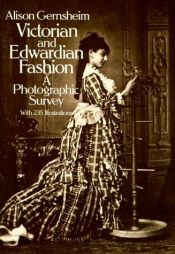 book cover of Victorian and Edwardian fashion : a photographic survey by Alison Gernsheim