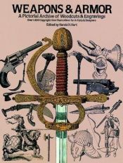 book cover of Weapons & armor : a pictorial archive of woodcuts & engravings : over 1,400 copyright-free illustrations for artists & d by Harold H. Hart