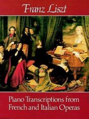 book cover of Piano Transcriptions from French and Italian Operas by Franz Liszt