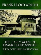 book cover of The early work of Frank Lloyd Wright = The "Ausgeführte Bauten" of 1911 by Rh Value Publishing